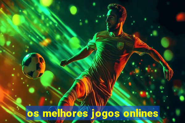 os melhores jogos onlines